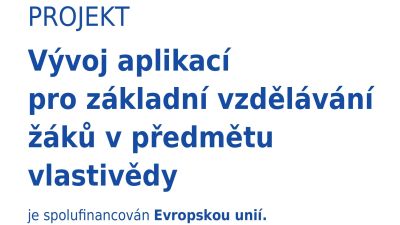 Projekt Vývoj aplikací pro základní vzdělávání žáků v předmětu vlastivědy je spolufinancován Evropskou unií